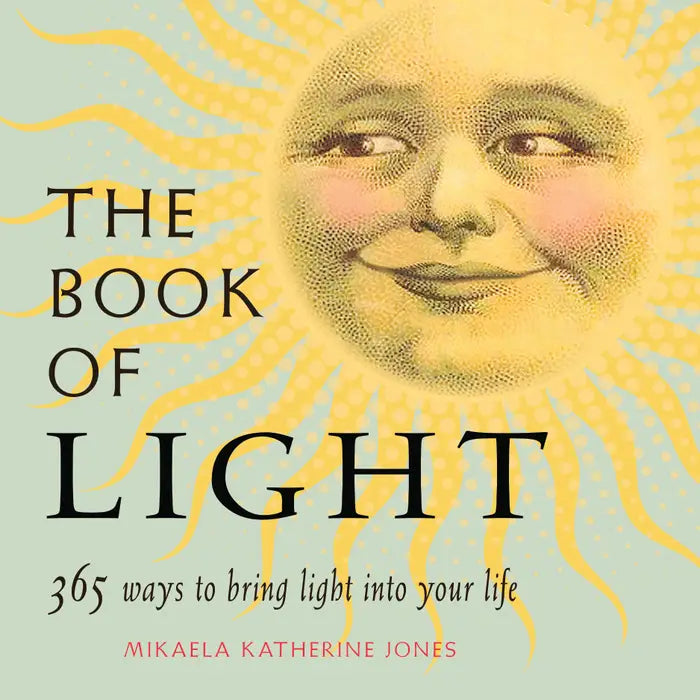 The Book of Light: 365 Ways To Bring Light Into Your Life