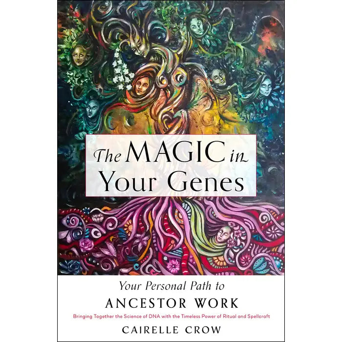 The Magic in Your Genes: Your Personal Path To Ancestor Work