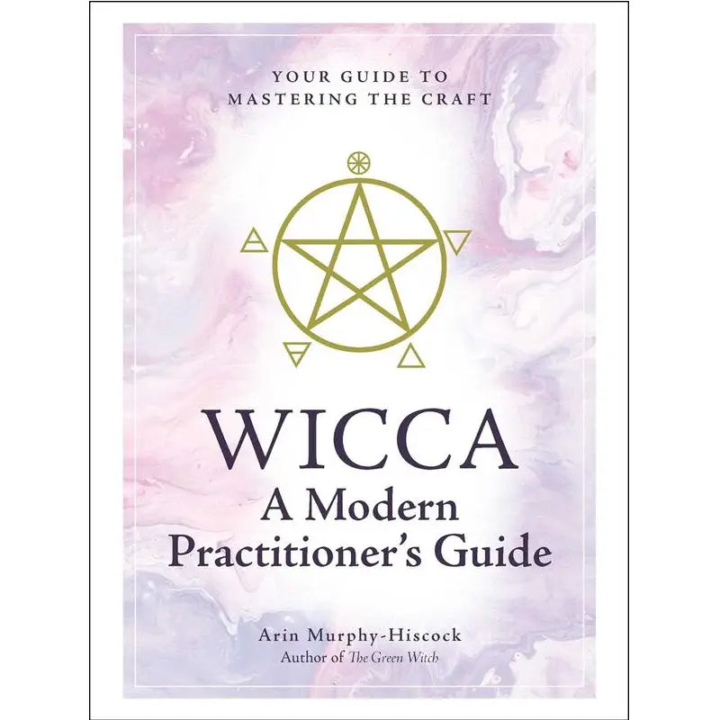 Wicca A Modern Practitioner's Guide