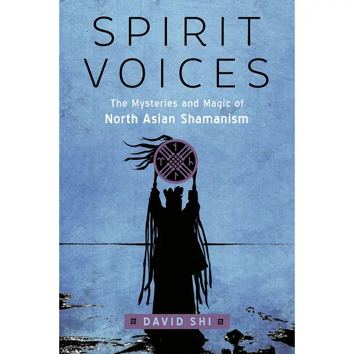 Spirit Voices-The Mysteries & Magic of North Asian Shamanism