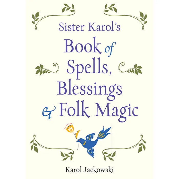 Sister Karol's Book of Spells, Blessings & Folk Magic