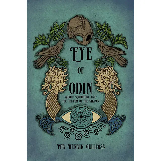 The Eye of Odin:Nordic Mythology & the Wisdom of the Vikings