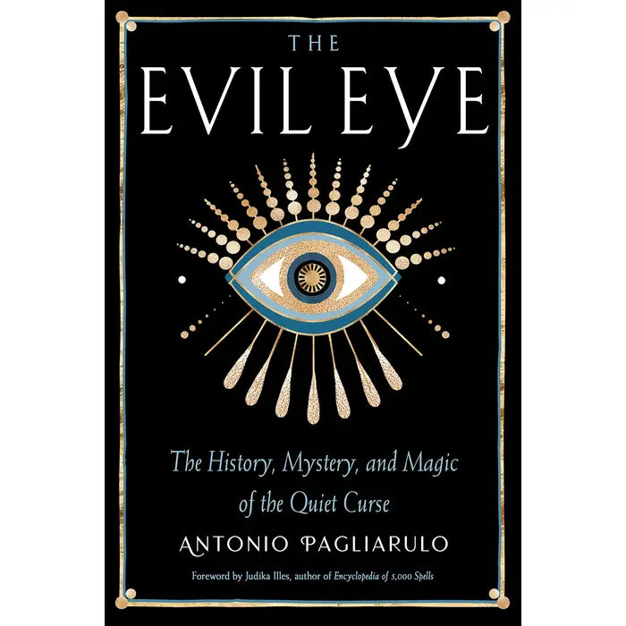 The Evil Eye-The History, Mystery & Magic of the Quiet Curse