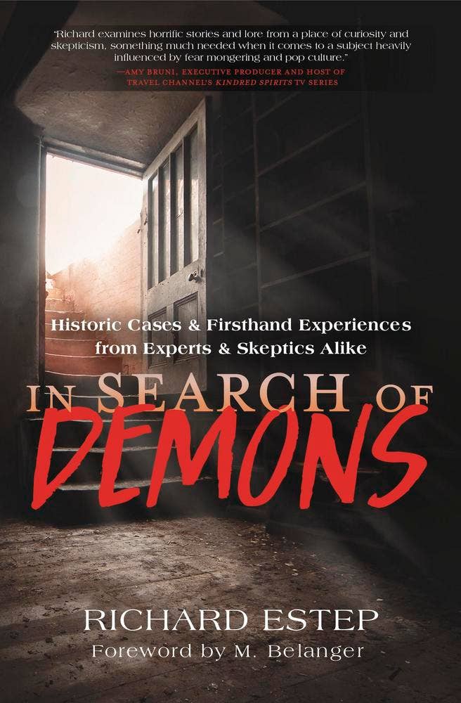 In Search of Demons: Historic Cases & Firsthand Experiences – Richard Estep & M. Belanger