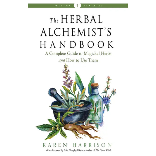 The Herbal Alchemist's Handbook (Weiser Classics Edition)