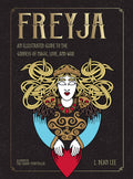 Freyja: An Illustrated Guide to the Norse Goddess of Magic, Love & War