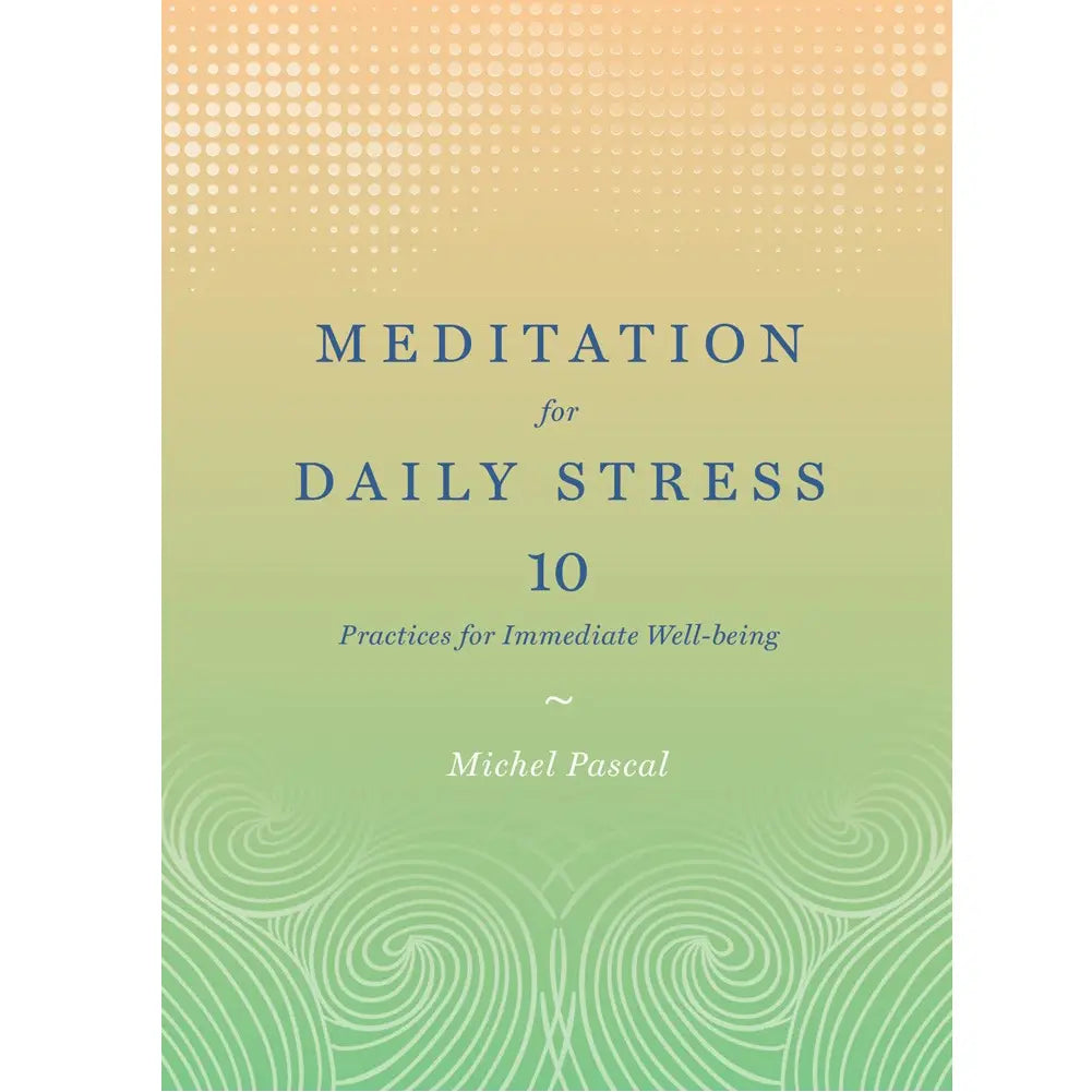 Meditation For Daily Stress: 10 Practices