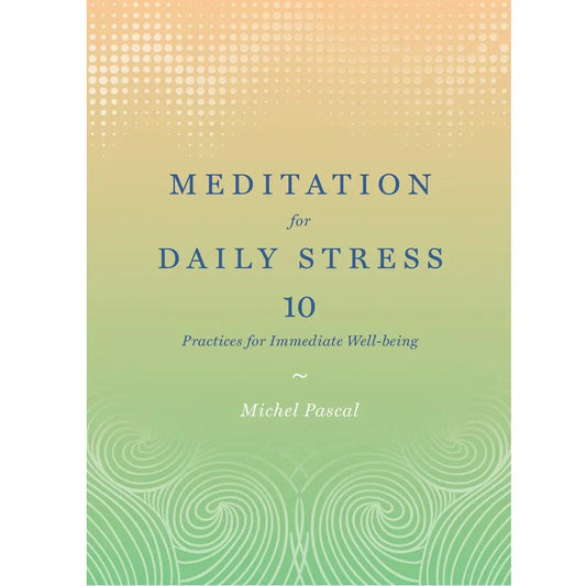 Meditation For Daily Stress: 10 Practices