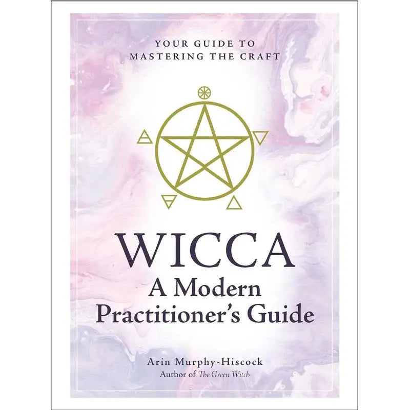 Wicca A Modern Practitioner's Guide