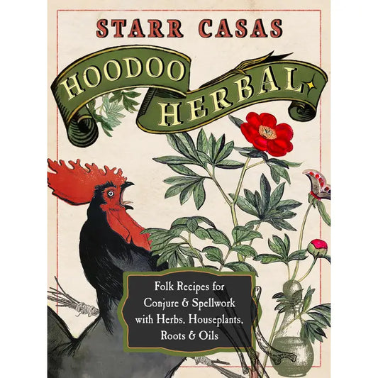 Hoodoo Herbal: Folk Recipes For Conjure & Spellwork