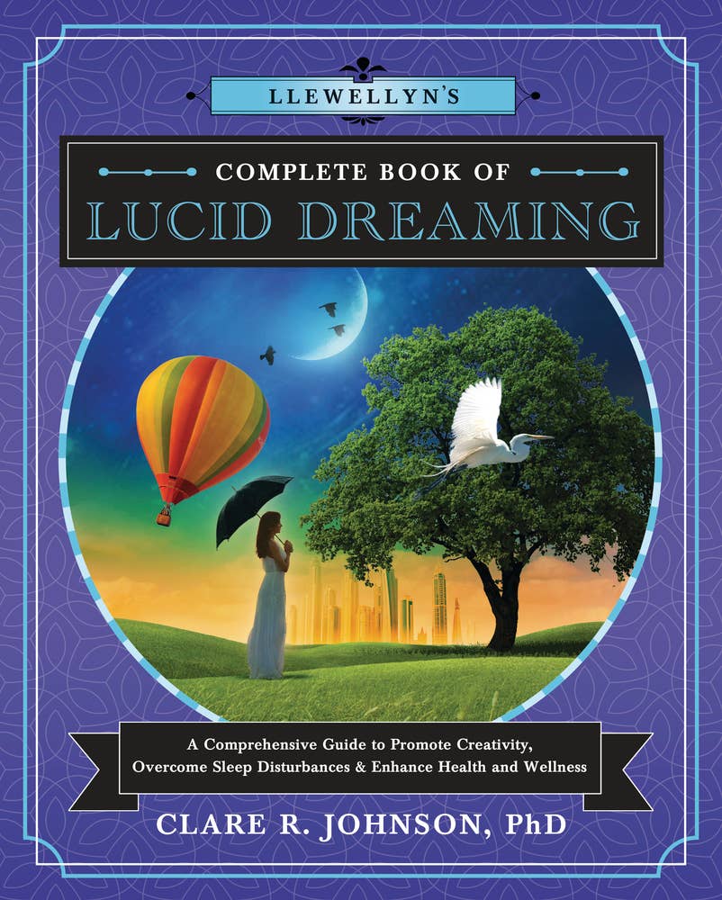 Llewellyn's Complete Book of Lucid Dreaming – Clare R. Johnson, PhD