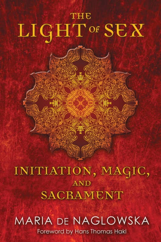 Light of Sex by Maria de Naglowska - Sacred Sexuality & Mystical Transformation