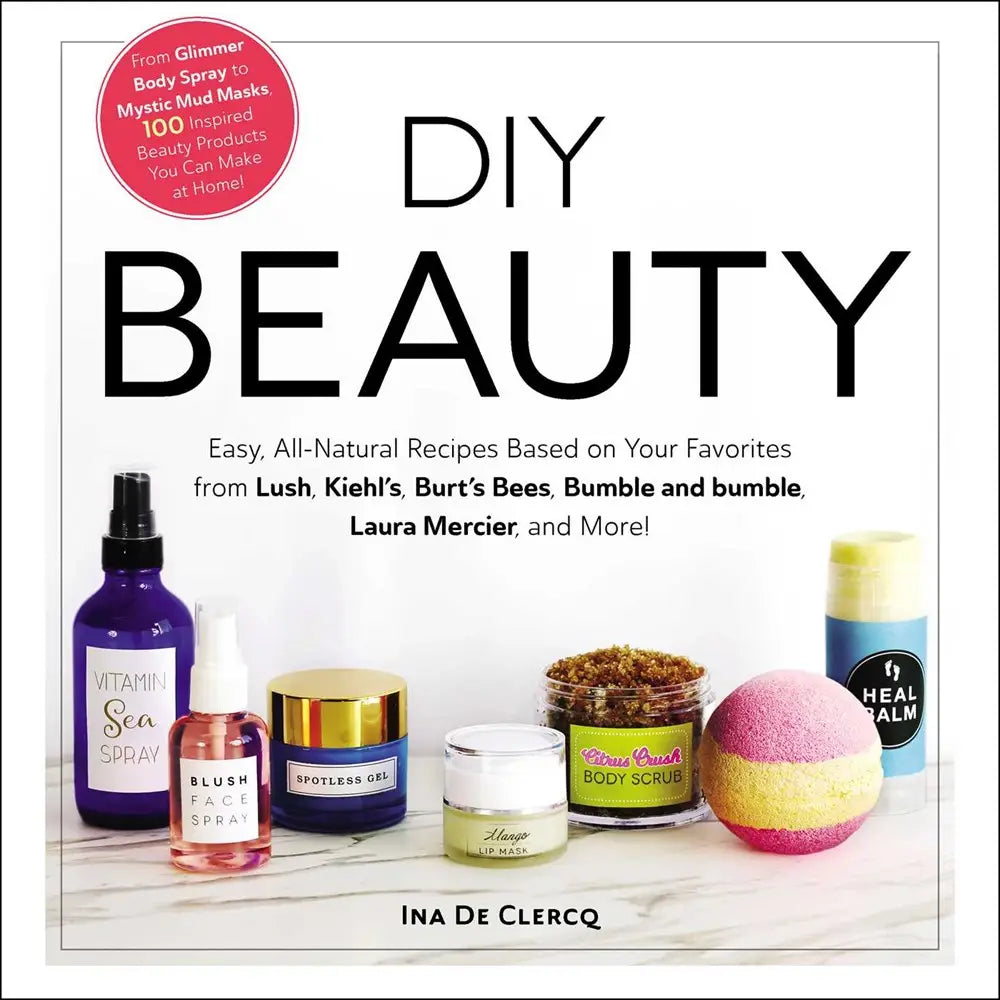 Diy Beauty: Easy, All-Natural Recipes Favorites from Lush