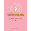 Unicorns: the Myths, Legends, & Lore