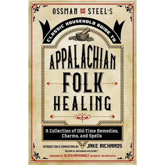 Ossman & Steel's Classic Household Guide To Appalachia Folk Magic