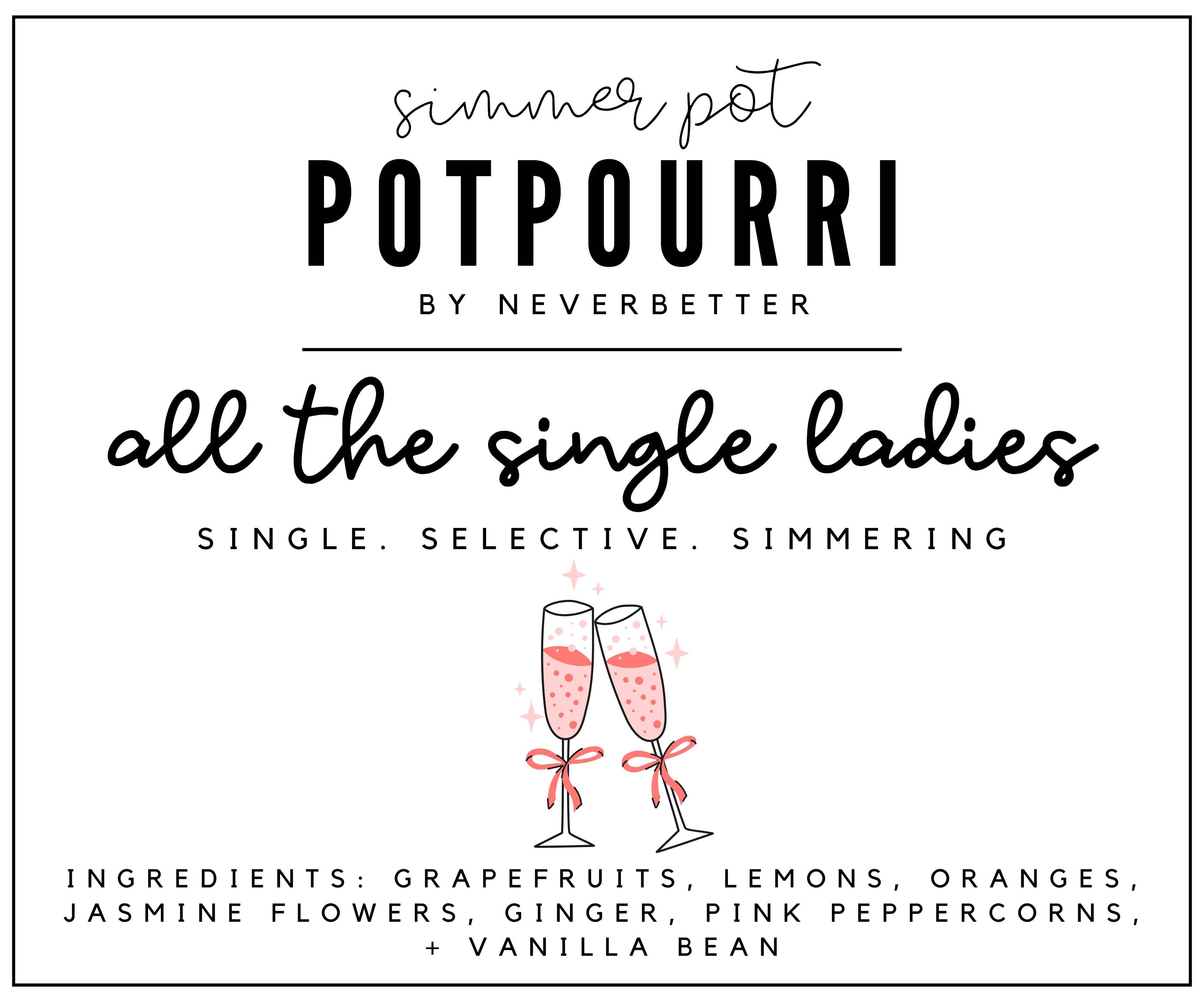 All the Single Ladies Simmer Pot Potpourri | Confidence & Independence Blend