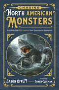 Chasing North American Monsters: 250+ Creatures from Greenland to Guatemala – Jason Offutt & Loren Coleman