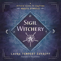 Sigil Witchery: A Witch's Guide to Crafting Magick Symbols – Laura Tempest Zakroff