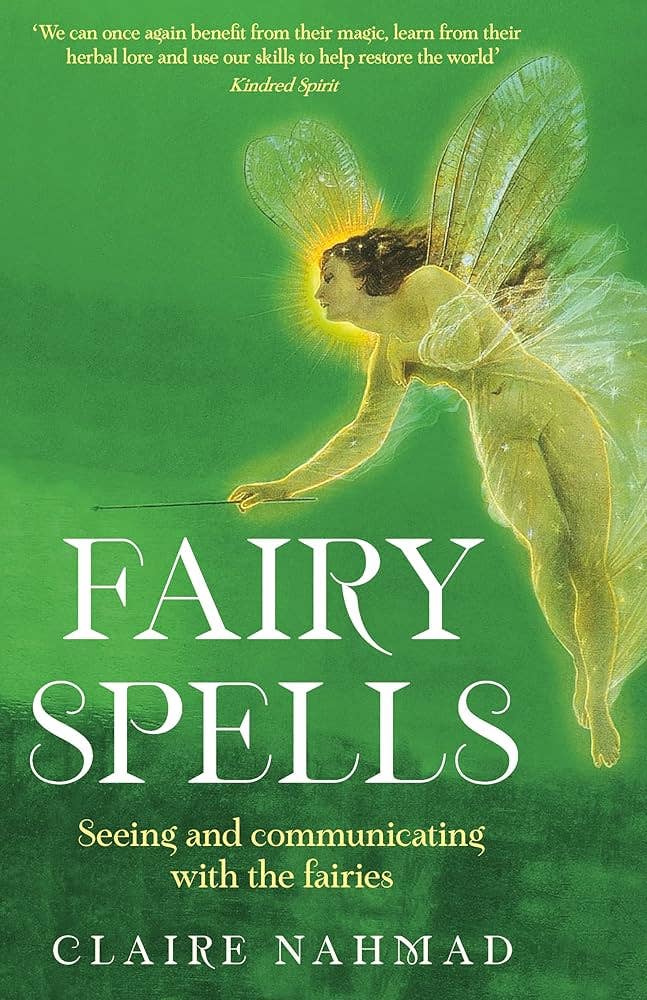 Fairy Spells: Seeing & Communicating with the Fairies