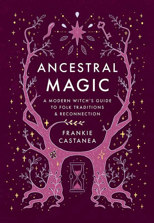 Ancestral Magic by Frankie Castanea - Reclaim Your Heritage & Heal Generational Trauma