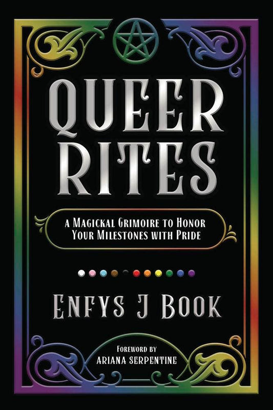 Queer Rites: A Magickal Grimoire to Honor Your Milestones with Pride – Enfys J. Book & Ariana Serpentine
