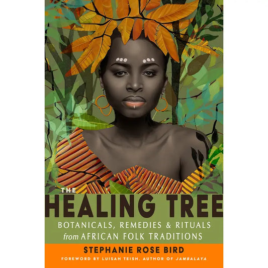 The Healing Tree: Botanicals, Remedies, and Rituals