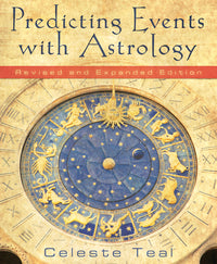 Predicting Events with Astrology: Revised and Expanded Edition