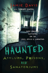 Haunted Asylums, Prisons, and Sanatoriums