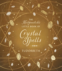 The Hedgewitch's Little Book of Crystal Spells | Tudorbeth