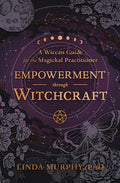 Empowerment Through Witchcraft – Linda Murphy, PhD