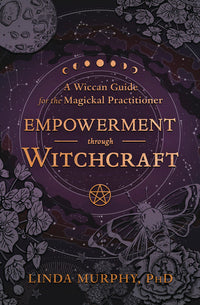 Empowerment Through Witchcraft – Linda Murphy, PhD