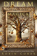Dream Magick: Harness the Power of Dreams in Your Witchcraft