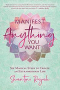 Manifest Anything You Want - Practical Manifestation Guide