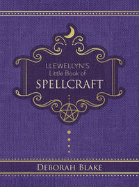 Llewellyn's Little Book of Spellcraft | Deborah Blake | Beginner to Advanced