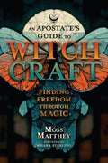 An Apostate's Guide to Witchcraft