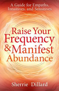 Raise Your Frequency & Manifest Abundance