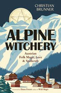Alpine Witchery - Austrian Folk Magic & Witch Trial Spells