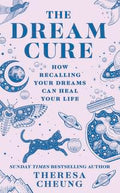 The Dream Cure – Decode Your Dreams & Empower Yourself | Theresa Cheung