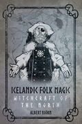 Icelandic Folk Magic: Witchcraft of the North by Albert Bjorn