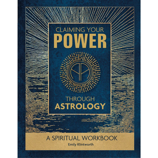 Claiming Your Power Through Astrology: A Spiritual Workbook