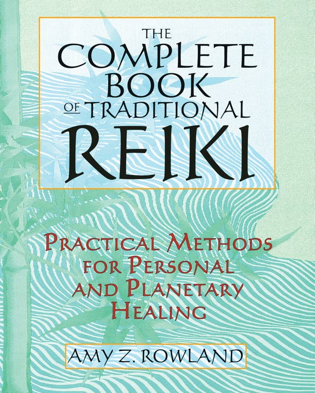 Complete Book of Traditional Reiki by Amy Z. Rowland - Practical Healing Guide