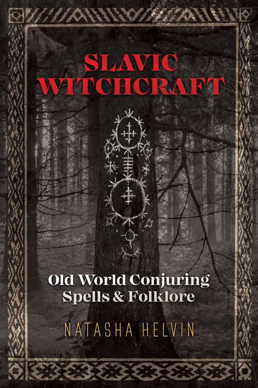 Slavic Witchcraft by Natasha Helvin - Ancient Russian Sorcery & 300+ Spells