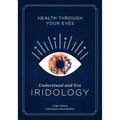 Understand and Use Iridology