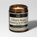 I Burn Sage, Cannabis & Bridges 9oz Witch Candle - Negativity Banishing