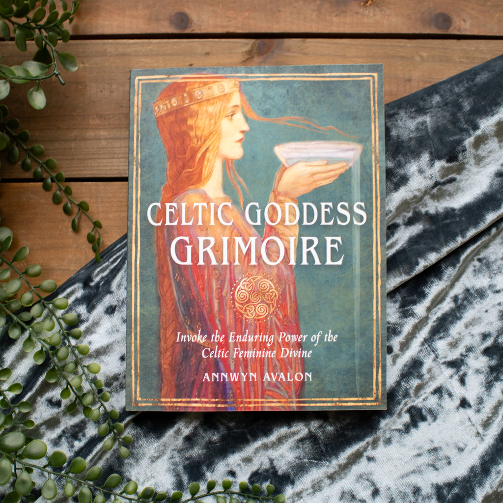 Celtic Goddess Grimoire: Invoke the Power of the Celtic Goddesses