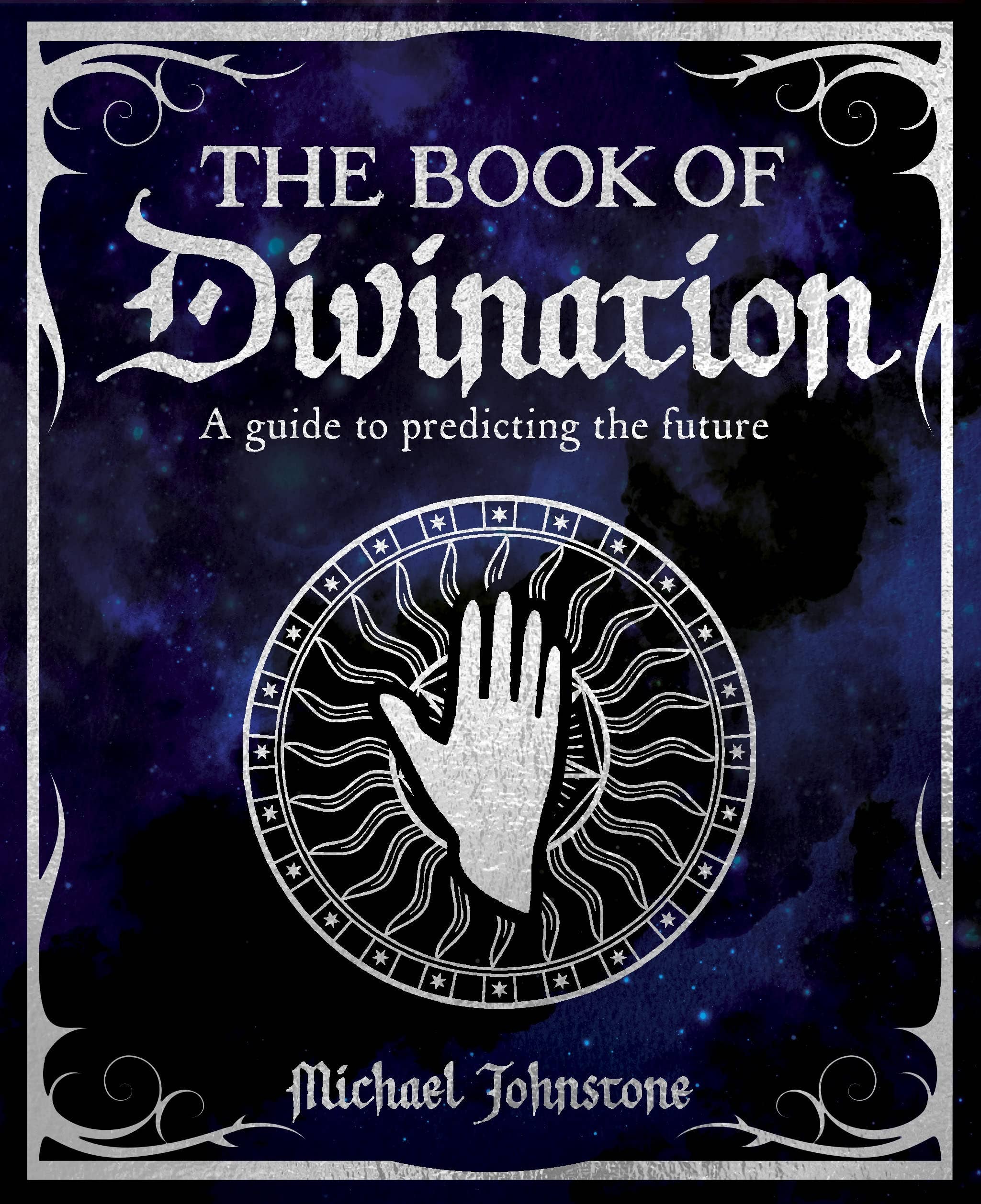 Book of Divination: A Guide to Predicting the Future by Michael Johnstone
