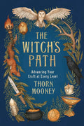 The Witch's Path: Advancing Your Craft at Every Level – Thorn Mooney