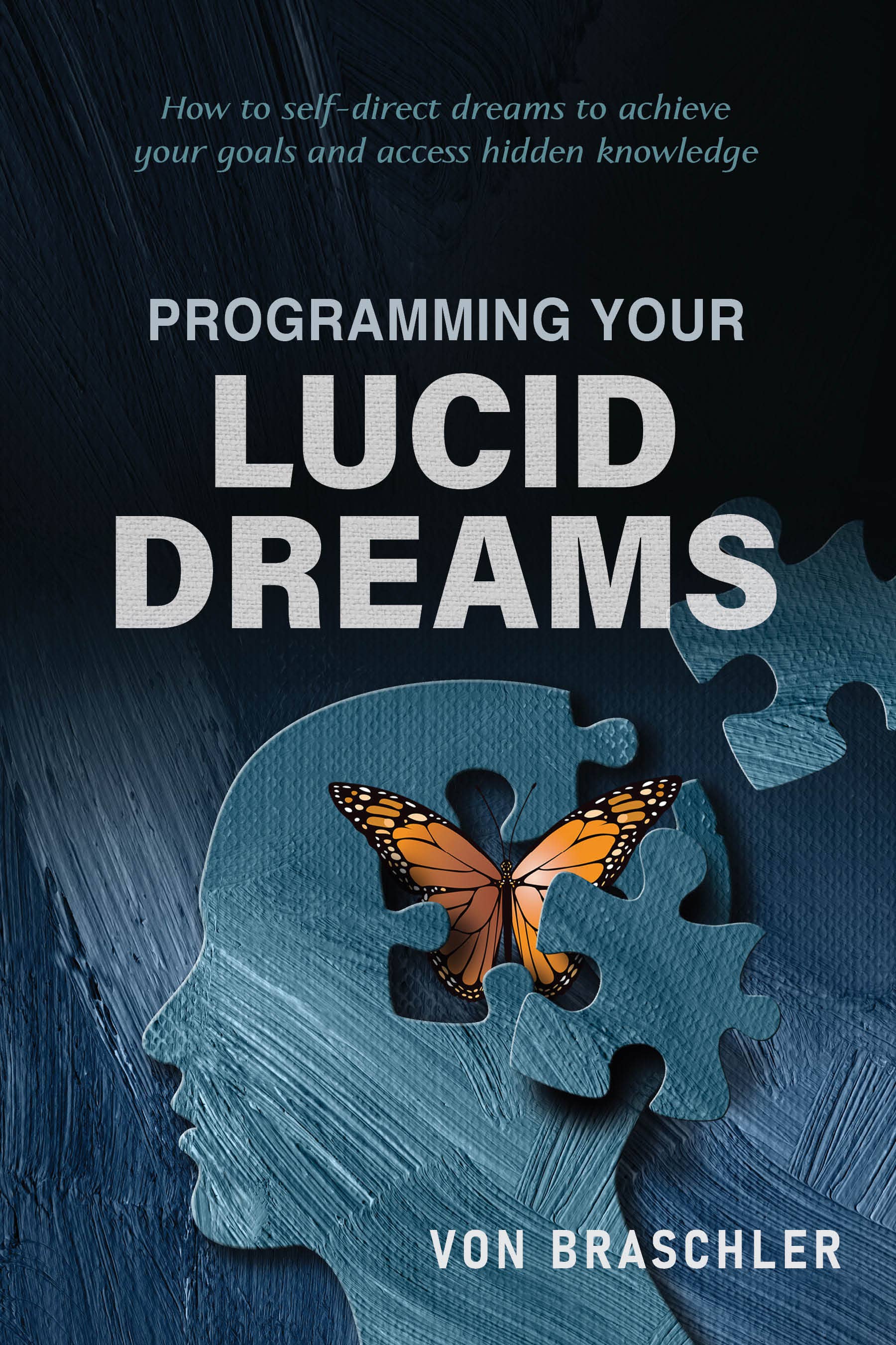 Programming Your Lucid Dreams - Lucid Dreaming Guide Book