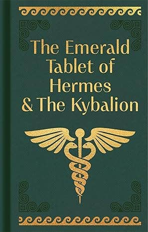 Emerald Tablet Of Hermes & Kybalion (Arc Ornate Classics)