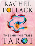 The Shining Tribe Tarot - 83 Cards & 272-Page Book by Rachel Pollack